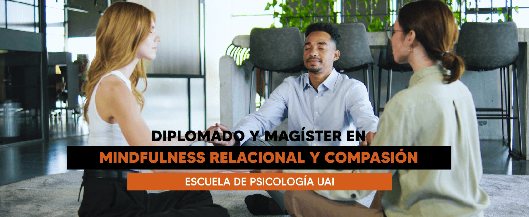 Conoce el Magíster en Mindfulness Relacional y Compasión Magíster en Mindfulness Relacional y Compasión