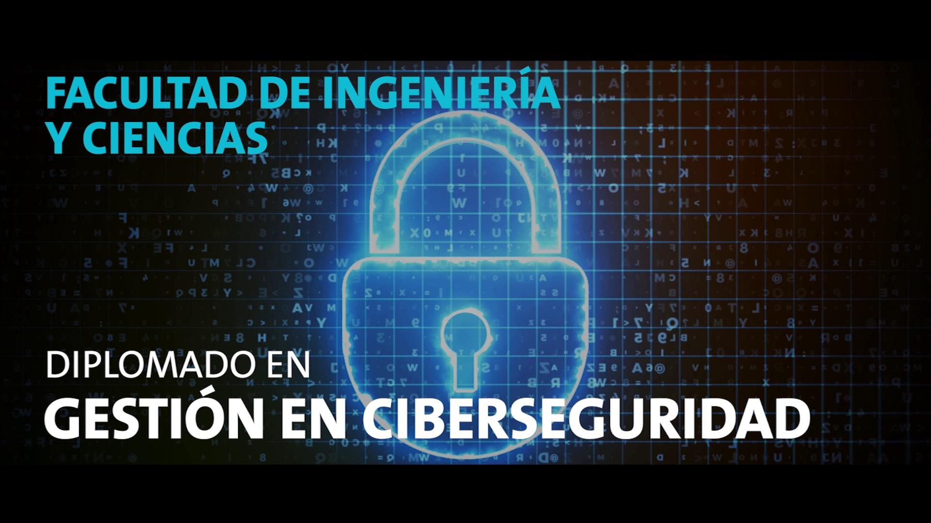 Conoce el Diplomado en Gestión en Ciberseguridad Diplomado en Gestión en Ciberseguridad