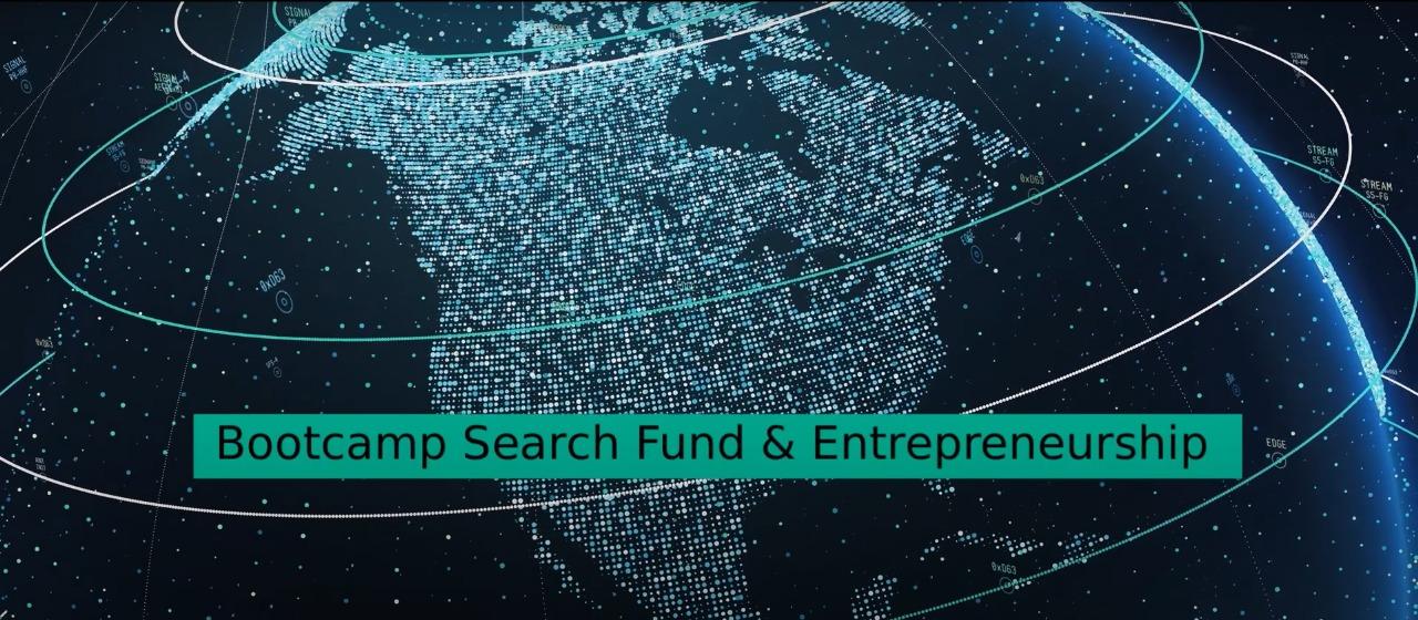 Conoce el Bootcamp Search Fund & Entrepreneurship Through Acquisition Bootcamp Search Fund & Entrepreneurship Through Acquisition